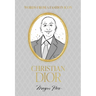 Words from a Fashion Icon: Christian Dior