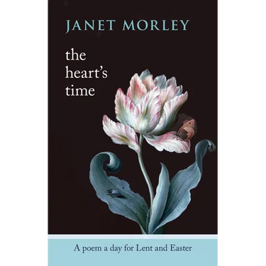 The Heart's Time: A Poem a Day for Lent and Easter
