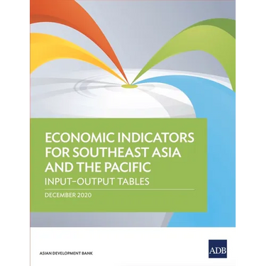 Economic Indicators for Southeast Asia and the Pacific: Input-Output Tables