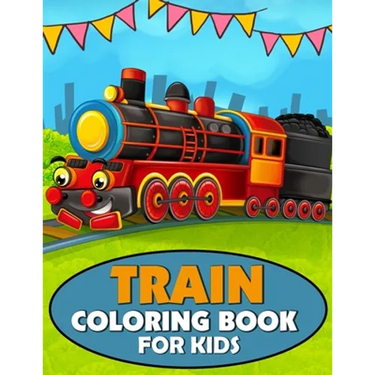 Train Coloring Book for Kids: A Train Coloring and Activity Book for Toddlers, Preschoolers and Kids Ages 4-8