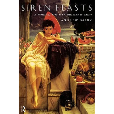 Siren Feasts: A History of Food and Gastronomy in Greece