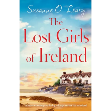 The Lost Girls of Ireland: A heart-warming and feel-good page-turner set in Ireland