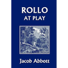 Rollo at Play (Yesterday's Classics)