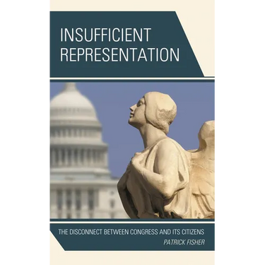 Insufficient Representation: The Disconnect Between Congress and Its Citizens