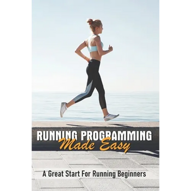 Running Programming Made Easy: A Great Start For Running Beginners: Run Fast Book