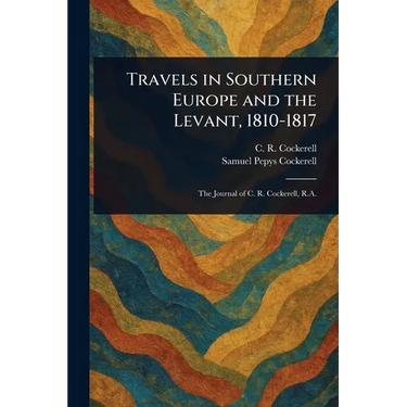 Travels in Southern Europe and the Levant, 1810-1817