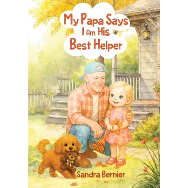 My Papa Says I am His Best Helper