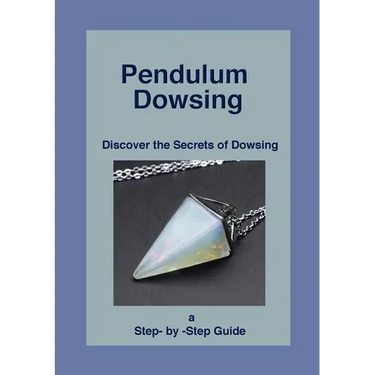 Pendulum Dowsing: Discover the Secrets of Dowsing