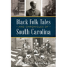 Black Folk Tales and Chronicles of South Carolina