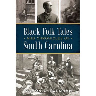 Black Folk Tales and Chronicles of South Carolina