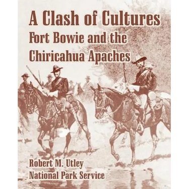 A Clash of Cultures: Fort Bowie and the Chiricahua Apaches
