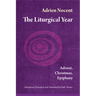 The Liturgical Year: Advent, Christmas, Epiphany (Vol. 1) Volume 1