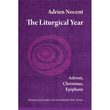 The Liturgical Year: Advent, Christmas, Epiphany (Vol. 1) Volume 1