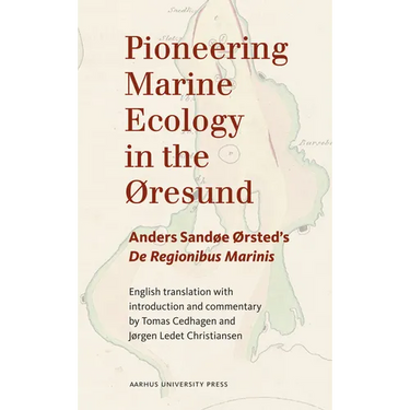 Pioneering Marine Ecology in the ØResund: Anders Sandøe ØRsted's de Regionibus Marinis
