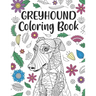 Greyhound Coloring Book: A Cute Adult Coloring Books for Greyhound Owner, Best Gift for Dog Lovers