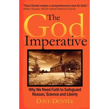 The God Imperative: Why We Need Faith to Safeguard Reason, Science and Liberty