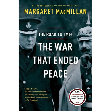 The War That Ended Peace: The Road to 1914
