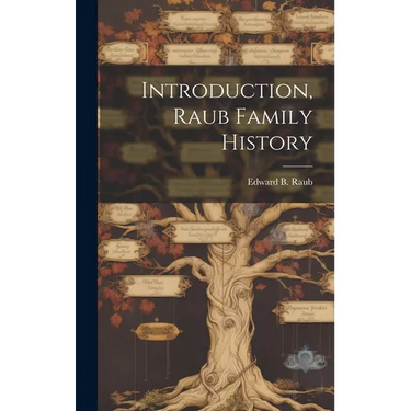 Introduction, Raub Family History