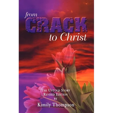 From Crack To Christ: The Untold Revised Edition