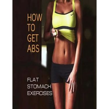 How To Get Abs: Flat Stomach Exercises