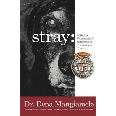stray - a shelter veterinarian's reflection on triumph and tragedy: (Black and White Edition)