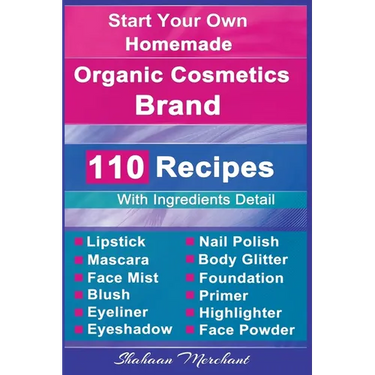 Organic Body Care: 110 Organic Beauty Care & Cosmetics Recipes