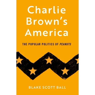 Charlie Brown's America: The Popular Politics of Peanuts