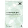 Wisdom in Revolt: Metaphorical Theology in the Book of Job