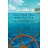 This Old Man and the Sea: How My Retirement Turned Into a Ten-Year Sail Around the World