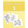 Dementia Coloring Book 3: 3rd Edition Dementia & Alzheimers Colouring Activity Booklet Calming Anti-Stress and memory loss color in notebook for the e