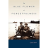 The Blue Flower of Forgetfulness