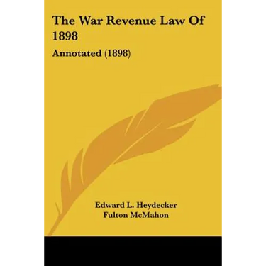 The War Revenue Law Of 1898: Annotated (1898)