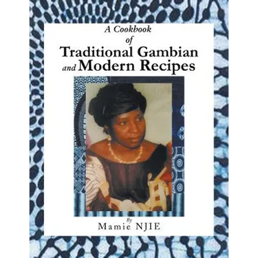 A Cookbook of Traditional Gambian and Modern Recipes