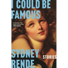 I Could Be Famous: Stories