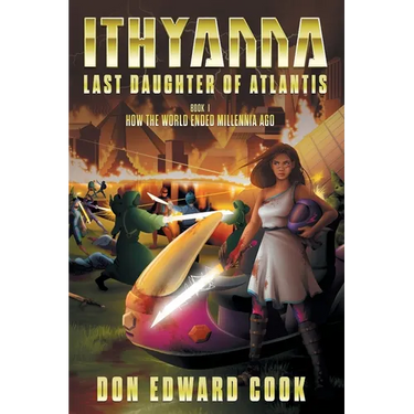 Ithyanna, Last Daughter of Atlantis: Book I: How the World Ended Millennia Ago