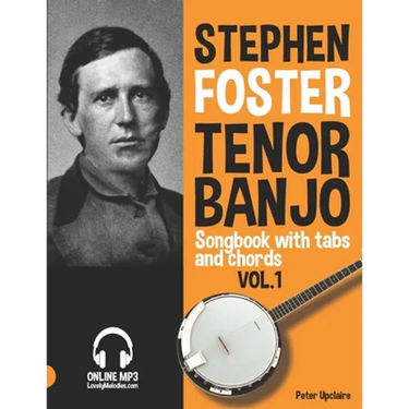 Stephen Foster - Tenor Banjo Songbook for Beginners with Tabs and Chords Vol. 1