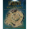 African Temples of the Anunnaki: The Lost Technologies of the Gold Mines of Enki