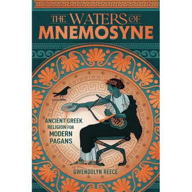 The Waters of Mnemosyne: Ancient Greek Religion for Modern Pagans