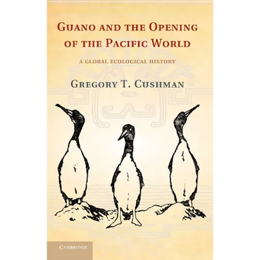 Guano and the Opening of the Pacific World: A Global Ecological History