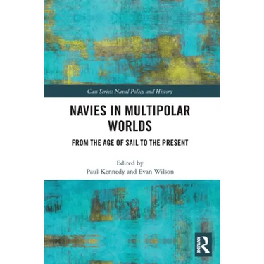 Navies in Multipolar Worlds: From the Age of Sail to the Present