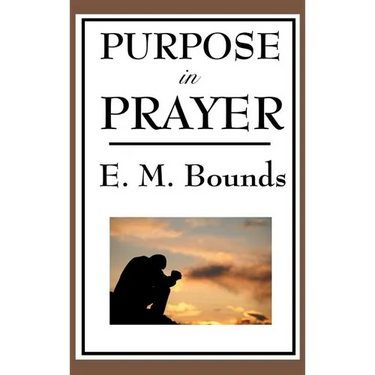 Purpose in Prayer: A Classic Christian Guide to Prayer, Faith, and Spiritual Power