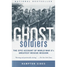 Ghost Soldiers: The Epic Account of World War II's Greatest Rescue Mission