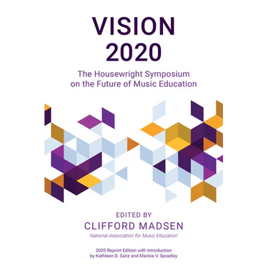 Vision 2020: The Housewright Symposium on the Future of Music Education