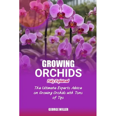 Growing Orchids Fully Explained: The Ultimate Experts Advice On Growing Orchids With Tons Of Tips