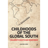 Childhoods of the Global South: Children's Rights and Resistance