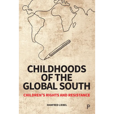 Childhoods of the Global South: Children's Rights and Resistance