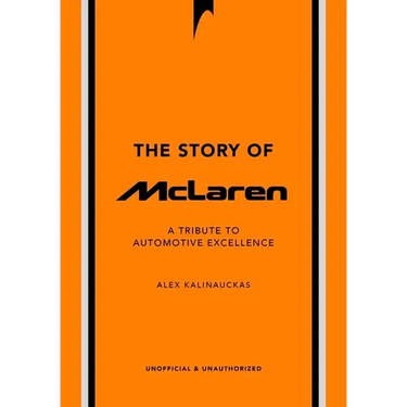 The Story of McLaren: A Tribute to Automotive Excellence