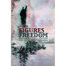 Figures of Freedom: Representations of Agency in a Time of Crisis