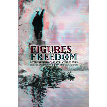 Figures of Freedom: Representations of Agency in a Time of Crisis