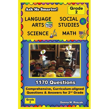 Ask Me Smarter! Language Arts, Social Studies, Science, and Math - Grade 2: Comprehensive, Curriculum-aligned Questions and Answers for 2nd Grade